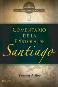 BTV # 02: Comentario de la Epístola de Santiago: El pilar del comentario del Nuevo Testamento. (Biblioteca Teologica Vida) (Spanish Edition)