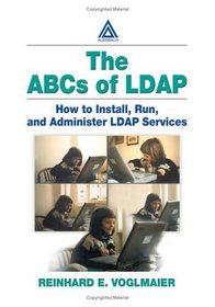 The ABCs of LDAP: How to Install, Run, and Administer LDAP Services