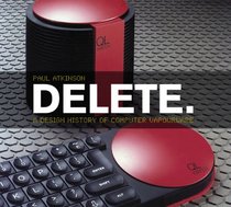 Delete: A Design History of Computer Vapourware