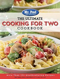 Mr. Food Test Kitchen: The Ultimate Cooking For Two Cookbook: More Than 150 Quick & Easy Recipes Perfectly Sized for Two