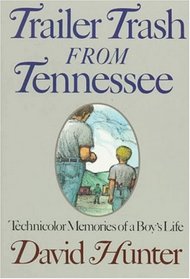 Trailer Trash from Tennessee: Technicolor Memories of a Boy's Life