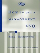 How to Get a Management NVQ, Level 4: Book 1: Mandatory Units (Nvq S.)
