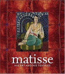 Matisse, His Art and His Textiles