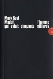 Madoff, l'homme qui valait cinquante milliards (French Edition)