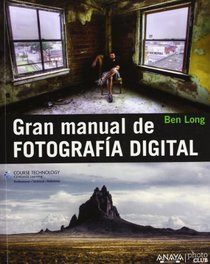 Gran manual de fotografa digital 2013 / Complete digital photography (Spanish Edition)