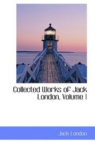 Collected Works of Jack London, Volume 1