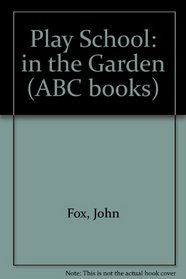 Play School: in the Garden (ABC books)