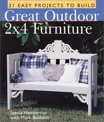 Great Outdoor 2x4 Furniture: 21 Easy Projects to Build
