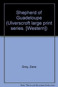 The Shepherd of Guadeloupe (Ulverscroft Large Print)