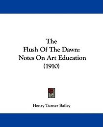 The Flush Of The Dawn: Notes On Art Education (1910)