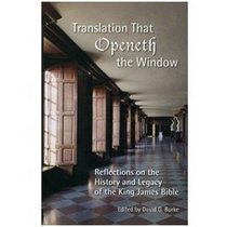 Translation That Openeth the Window: Reflections on the History and Legacy of the King James Bible (Society of Biblical Literature Biblical Scholarship in North America)