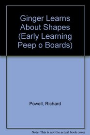 Ginger Learns About Shapes (Early Learning Peep o Boards)