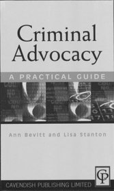 Criminal Advocacy: A Practical Guide