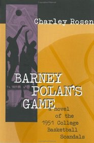 Barney Polan's Game : A Novel of the 1951 College Basketball Scandals