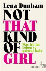 Not That Kind of Girl: Was ich im Leben so gelernt habe (German Edition)