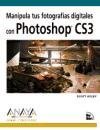 Manipula tus fotografias digitales con Photoshop CS3/ Manipulate Your Digital Photography in Photoshop CS3 (Spanish Edition)