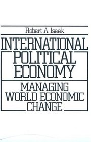 International Political Economy: Managing World Economic Change