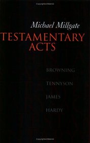 Testamentary Acts: Browning, Tennyson, James, Hardy