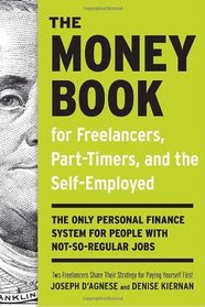 The Money Book for Freelancers, Part-Timers, and the Self-Employed: The Only Personal Finance System for People with Not-So-Regular Jobs
