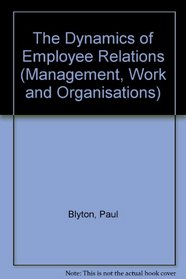 The Dynamics of Employee Relations (Management, Work and Organisations)