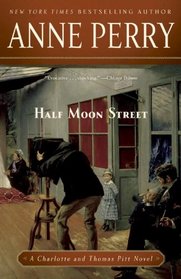 Half Moon Street: A Charlotte and Thomas Pitt Novel