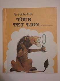 Your Pet Lion (Far-Fetched Pets)