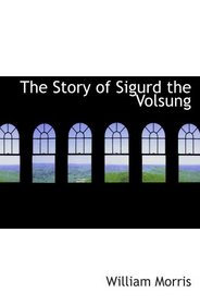 The Story of Sigurd the Volsung