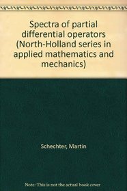 Spectra of partial differential operators (North-Holland series in applied mathematics and mechanics)