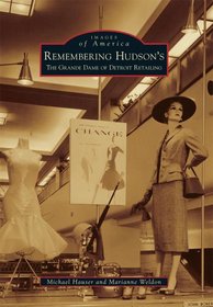 Remembering Hudson's:: The Grand Dame of Detroit Retailing (Images of America Series)