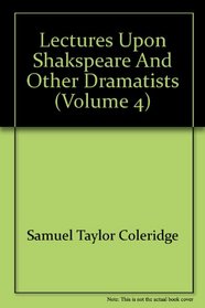 Lectures Upon Shakspeare and Other Dramatists (Volume 4)