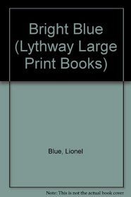 Bright Blue (Lythway Large Print Books)