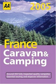 AA France Caravan and Camping 2005: Over 450 Fully Inspected Quality Campsites (AA Caravan & Camping France)