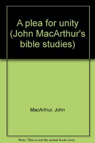 A plea for unity (John MacArthur's bible studies)