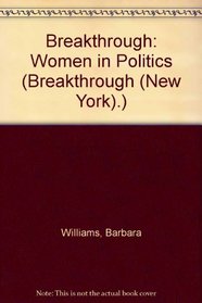 Breakthrough: Women in Politics (Breakthrough (New York).)