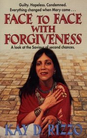 Face to Face With Forgiveness: A Look at the Savior of Second Chances
