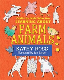 Crafts for Kids Who Are Learning About Farm Animals (Crafts for Kids Who Are Learning About...) (Kathy Ross Crafts)