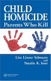 Child Homicide: Parents Who Kill