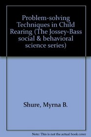 Problem-Solving Techniques in Childrearing (Social and Behavioral Science Series)