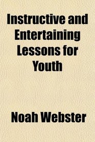 Instructive and Entertaining Lessons for Youth