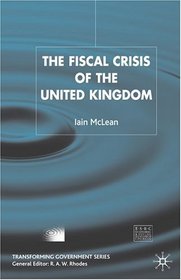 The Fiscal Crisis of the United Kingdom (Transforming Government)