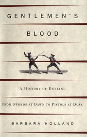 Gentlemen's Blood : A Thousand Years of Sword and Pistol