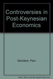 Controversies in Post Keynesian Economics