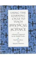 Using the Learning Cycle to Teach Physical Science: A Hands-On Approach for the Middle Grades