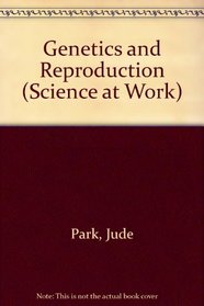 Science at Work 14-16: Genetics and Reproduction (Science at Work - National Curriculum Edition)