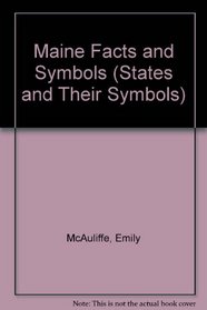 Maine: Facts and Symbols (Mcauliffe, Emily. States and Their Symbols.)