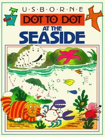 Dot to Dot at the Seaside (Usborne Dot to Dot)