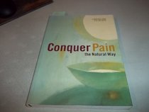 Conquer Pain The Natural Way: A Practical Guide
