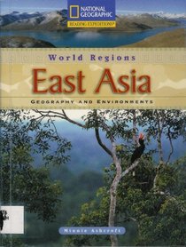 East Asia: Geography and Environments (National Geographic Reading Expeditions: World Regions)