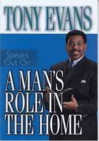 A Man's Role in the Home (Tony Evans Speaks Out)