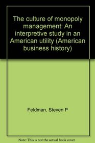 CULTURE OF MONOPOLY MANAGEMENTT (American business history)